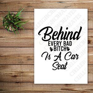 *2 for $20* Behind Every Bad B!tch Is A Car Seat vinyl decal Sticker